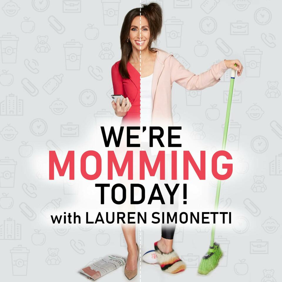 We're Momming Today! w/Lauren Simonetti
