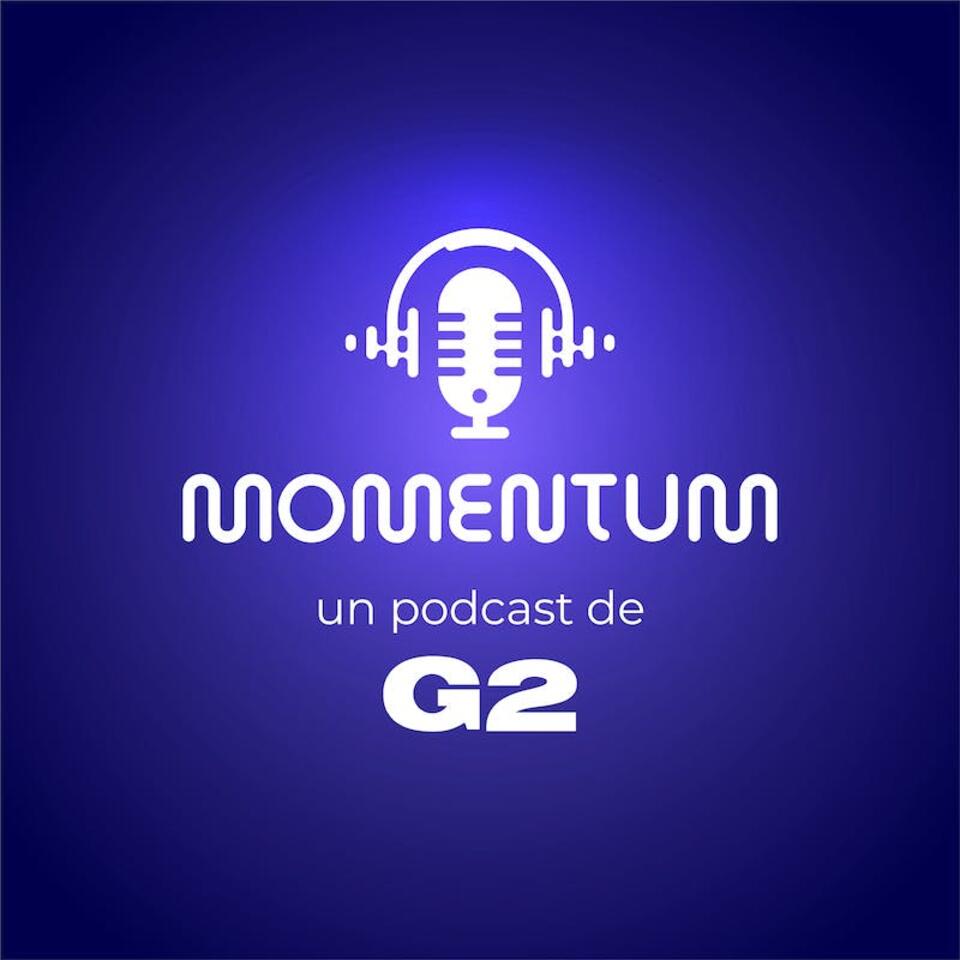 Momentum | Un podcast de G2