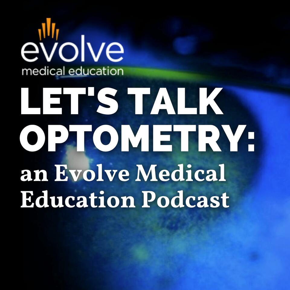Let’s Talk Optometry: an Evolve Medical Education Podcast