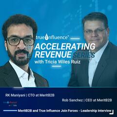 079: MeritB2B and True Influence Join Forces - Accelerating Revenue Series