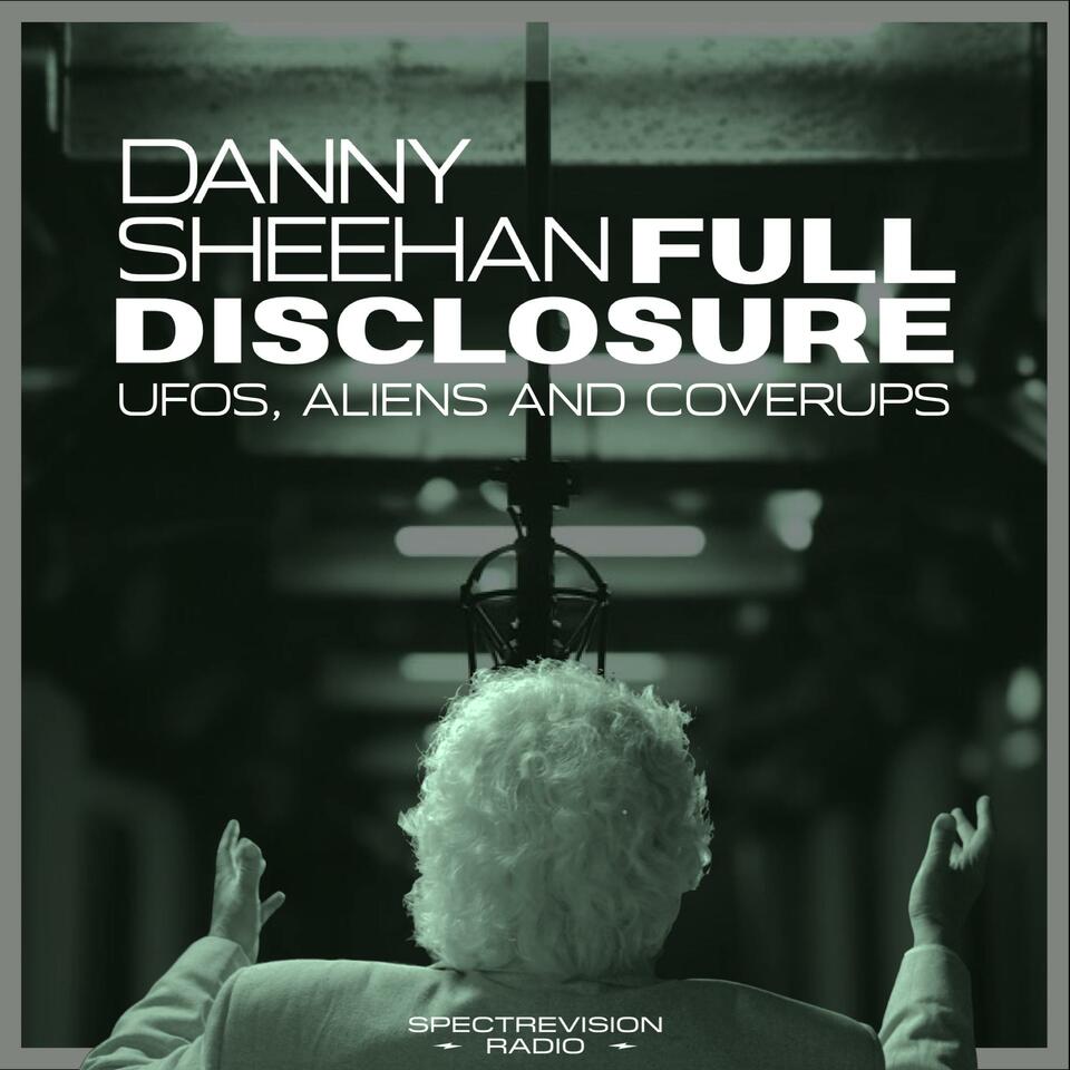 Danny Sheehan: Full Disclosure | UFOs, Aliens and Cover-Ups