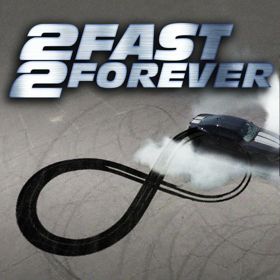 2 Fast 2 Forever: The Fast and Furious Podcast