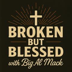 Broken but Blessed (Trailer) - Broken but Blessed with Big Al Mack