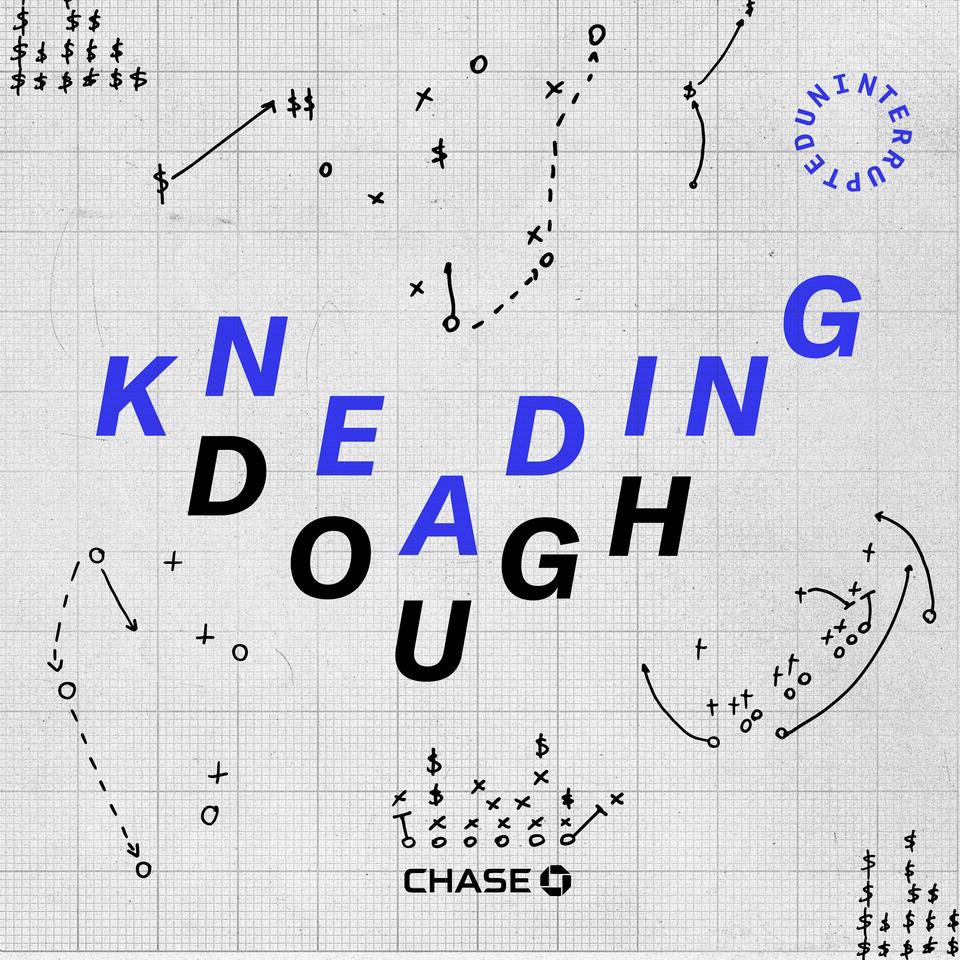 Kneading Dough: The Podcast