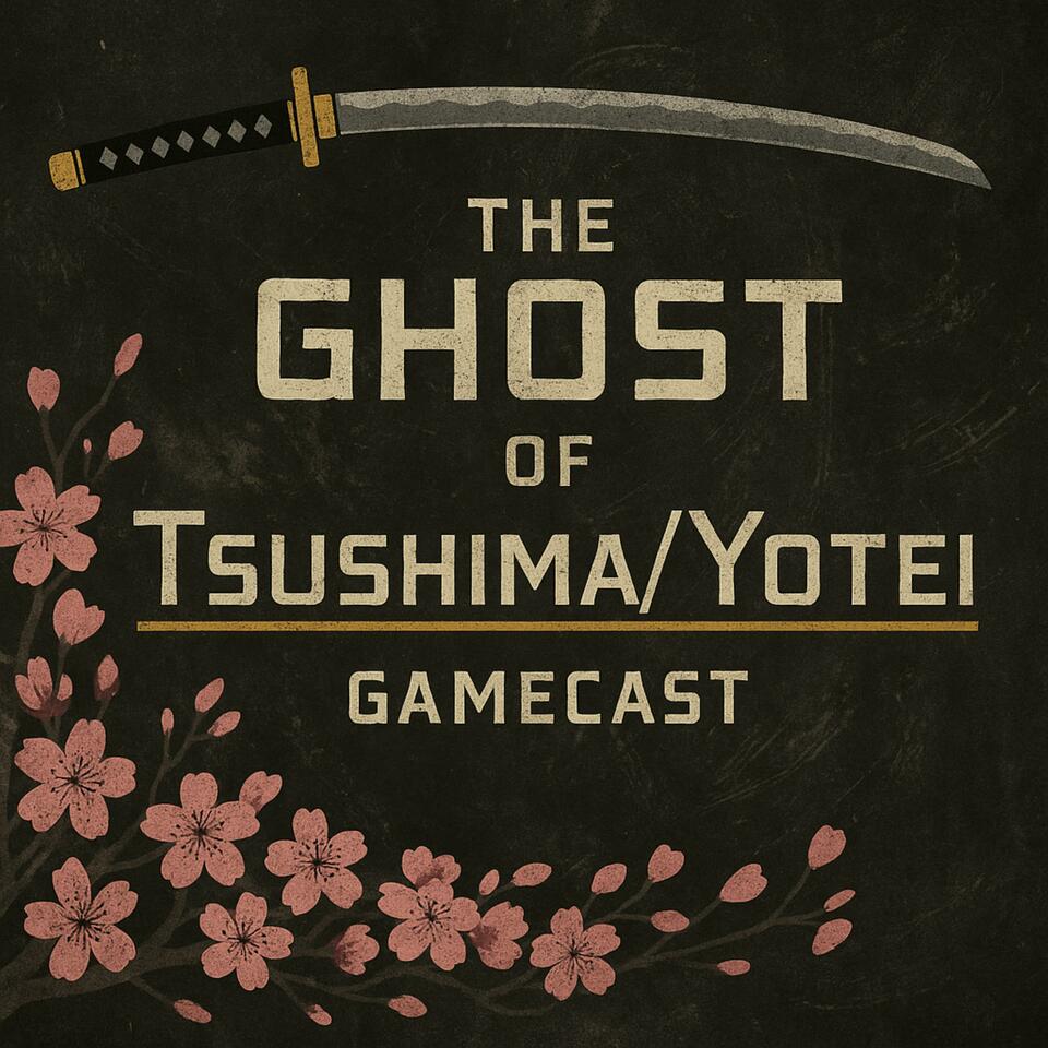 The Ghost of Tsushima/Yotei Gamecast
