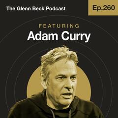 Ep 260 | The Real Reason We're Obsessed with Epstein | Adam Curry | The Glenn Beck Podcast - The Glenn Beck Program