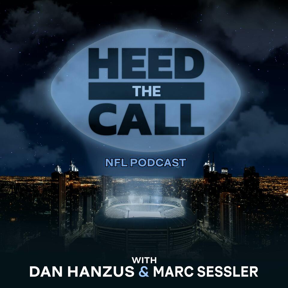 Heed the Call NFL Podcast with Dan Hanzus & Marc Sessler