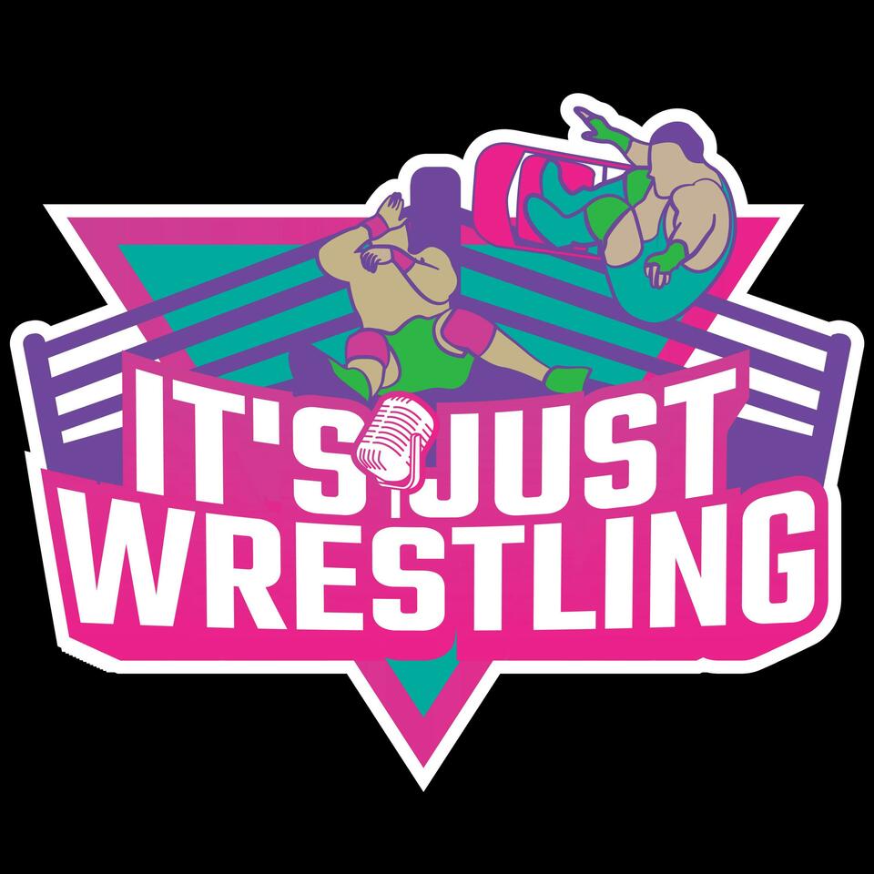 It's Just Wrestling Podcast