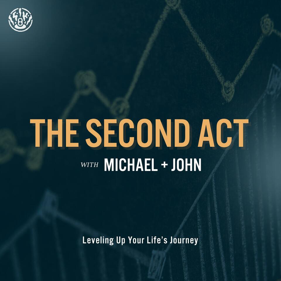 The Second Act with Michael and John