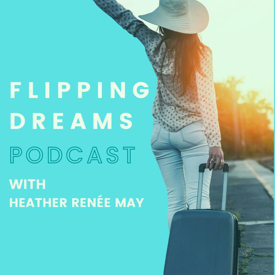 Flipping Dreams with Heather Renée May