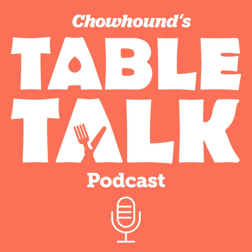 Chowhound's Table Talk Podcast