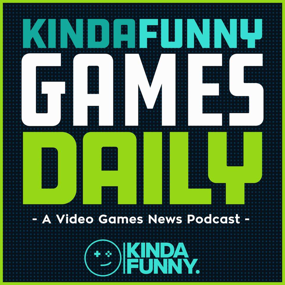 Kinda Funny Games Daily: Video Games News Podcast - Listen Now