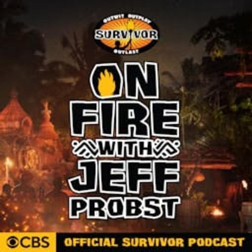 On Fire with Jeff Probst: The Official Survivor Podcast