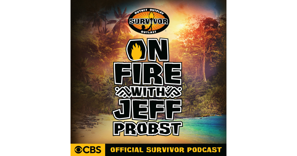 On Fire with Jeff Probst The Official Survivor Podcast iHeart