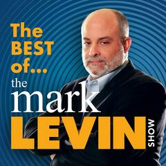 The Best Of Mark Levin - 3/22/25 - Mark Levin Podcast