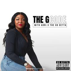 The G Code With ADRI V The Go Getta