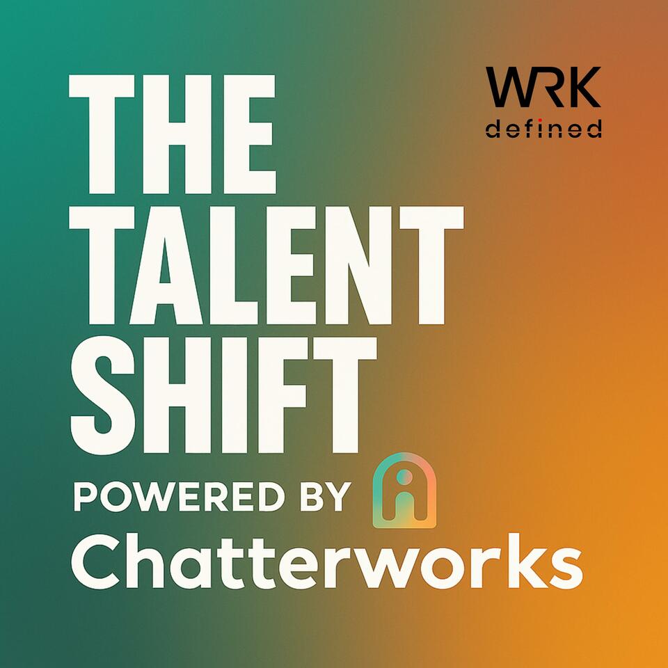 The Talent Shift: Powered by Chatterworks
