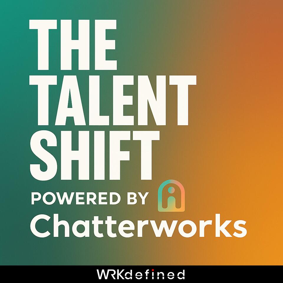 The Talent Shift: Powered by Chatterworks