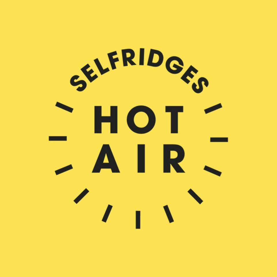 Selfridges Hot Air