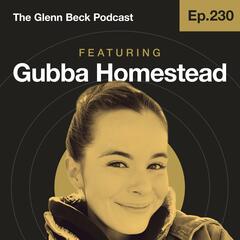Ep 230 | Why Homesteaders Aren’t Panicked About Empty Shelves | The Glenn Beck Podcast        - The Glenn Beck Program