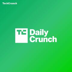 TechCrunch Daily Crunch