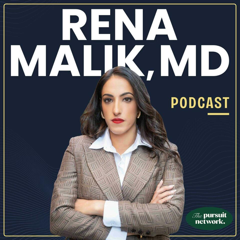 Rena Malik, MD Podcast: Optimizing Health, Sex & Relationships with Science Backed Tips from Leading Experts