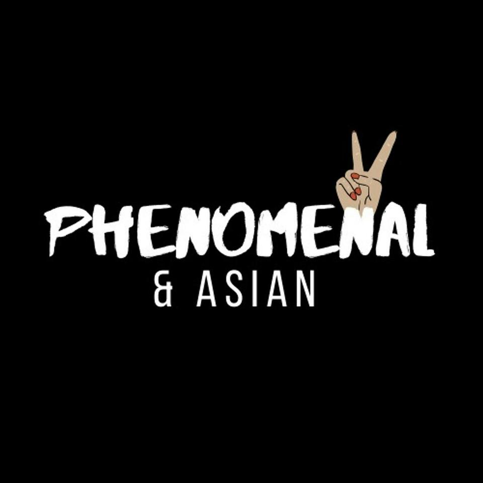 Phenomenal & Asian