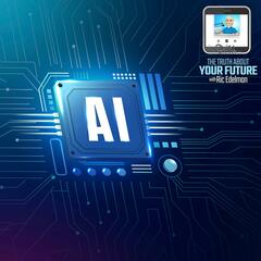 9/24/24: An Impact of AI You Might Not Like - THE TRUTH ABOUT YOUR FUTURE with Ric Edelman