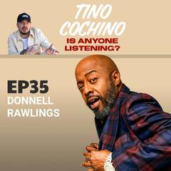 The Crash Out King feat Donnell Rawlings (Ep 35) - Is Anyone Listening?
