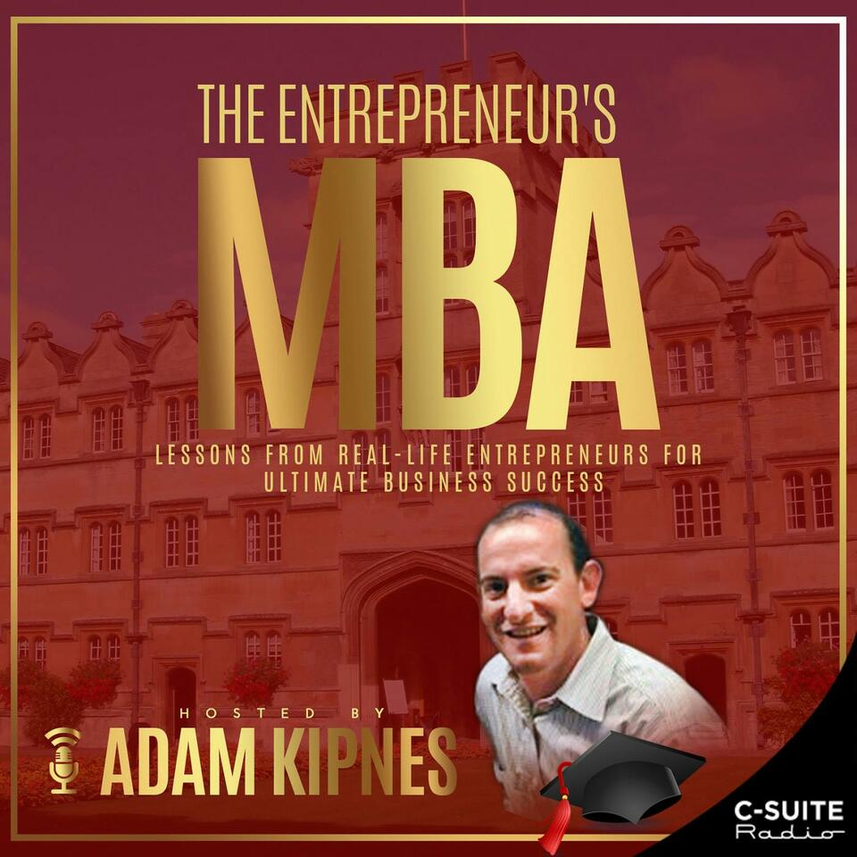 The Entrepreneur's MBA with Adam Kipnes