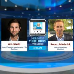 4/26/24: The Most Successful ETF Launch in History - THE TRUTH ABOUT YOUR FUTURE with Ric Edelman