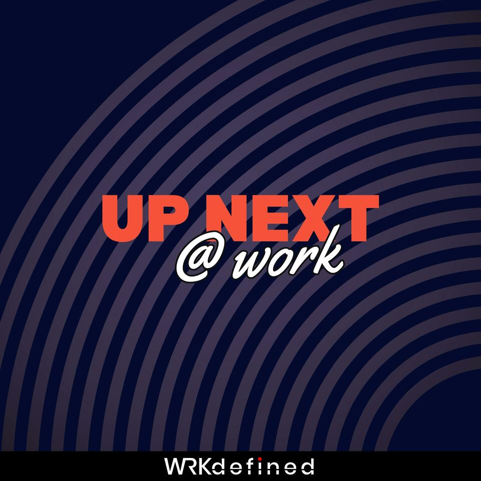 Up Next @ Work
