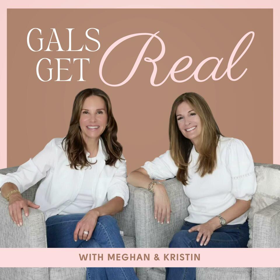 Gals Get Real with Kristin Hocker and Meghan Caponiti