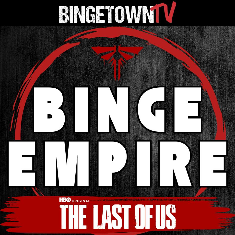 Binge Empire - The Last of Us