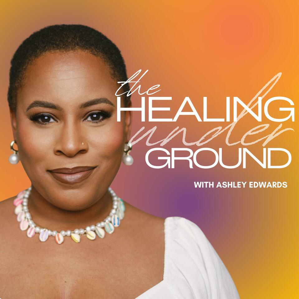 The Healing Underground with Ashley Edwards