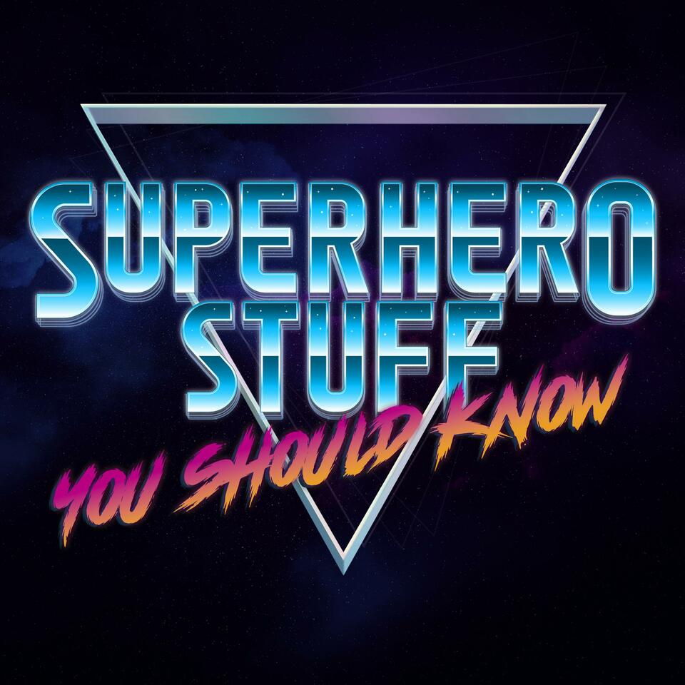 Superhero Stuff You Should Know