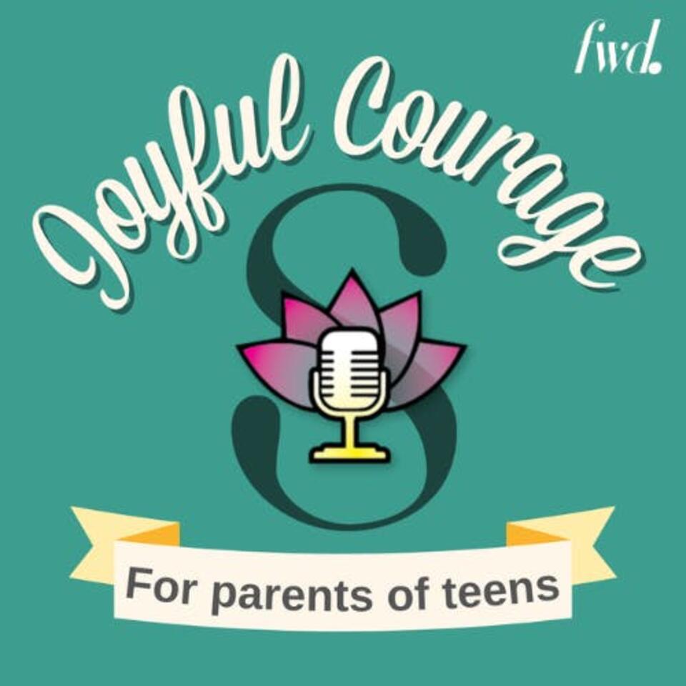 Joyful Courage for Parenting Teens