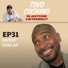 10x Better feat Rivest Dunlap (Ep31) - Is Anyone Listening?