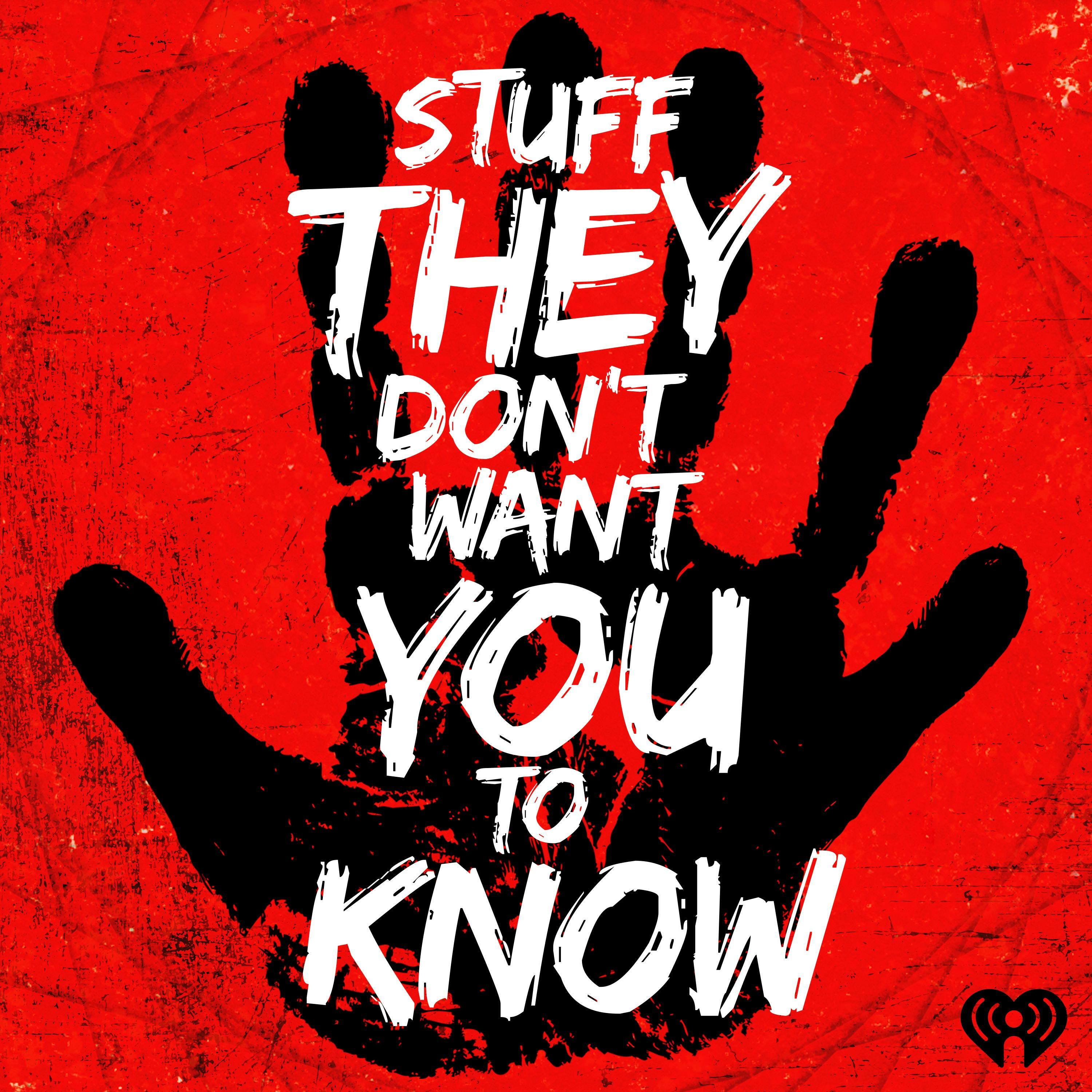 Stuff They Don T Want You To Know Iheart