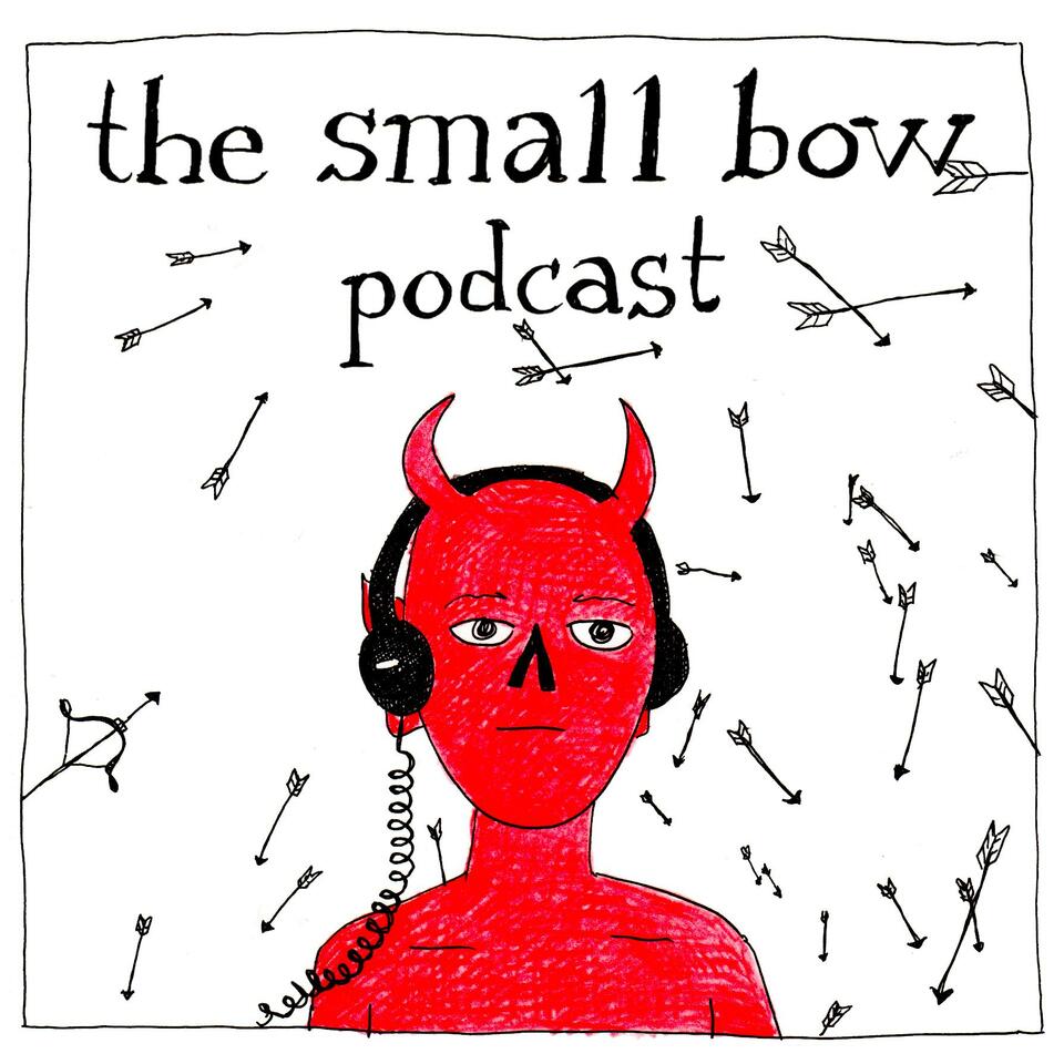 The Small Bow Podcast