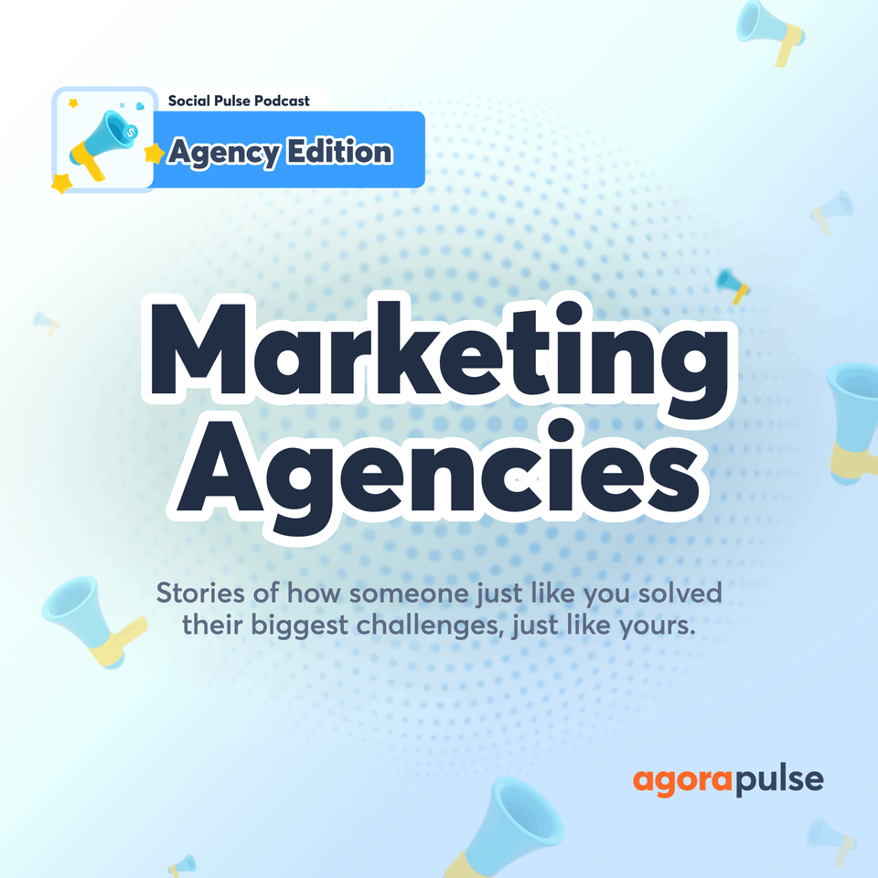 Social Pulse Podcast: Agency Edition