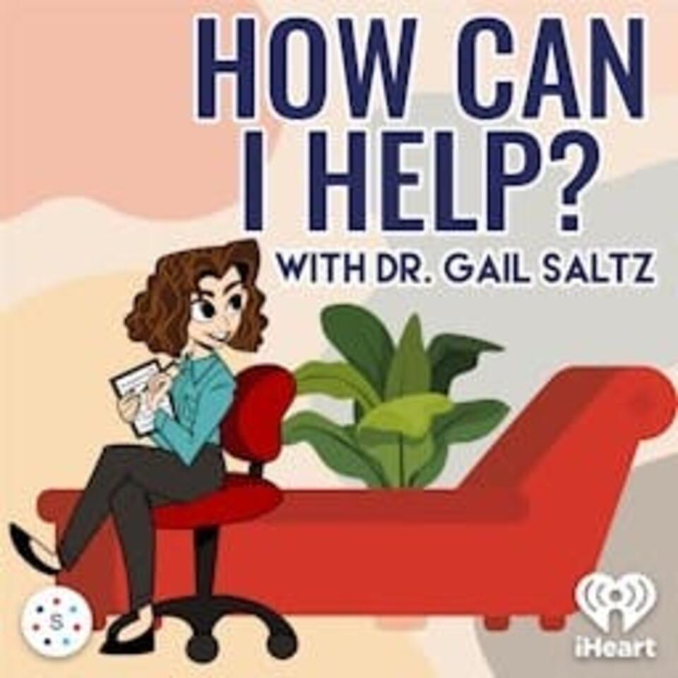 How Can I Help? - with Dr. Gail Saltz
