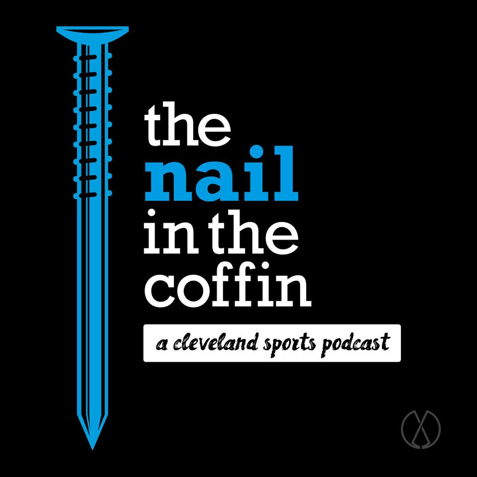 the nail in the coffin | A Cleveland sports podcast