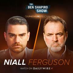 Who Was The Bad Guy In WWII? | Niall Ferguson - The Ben Shapiro Show