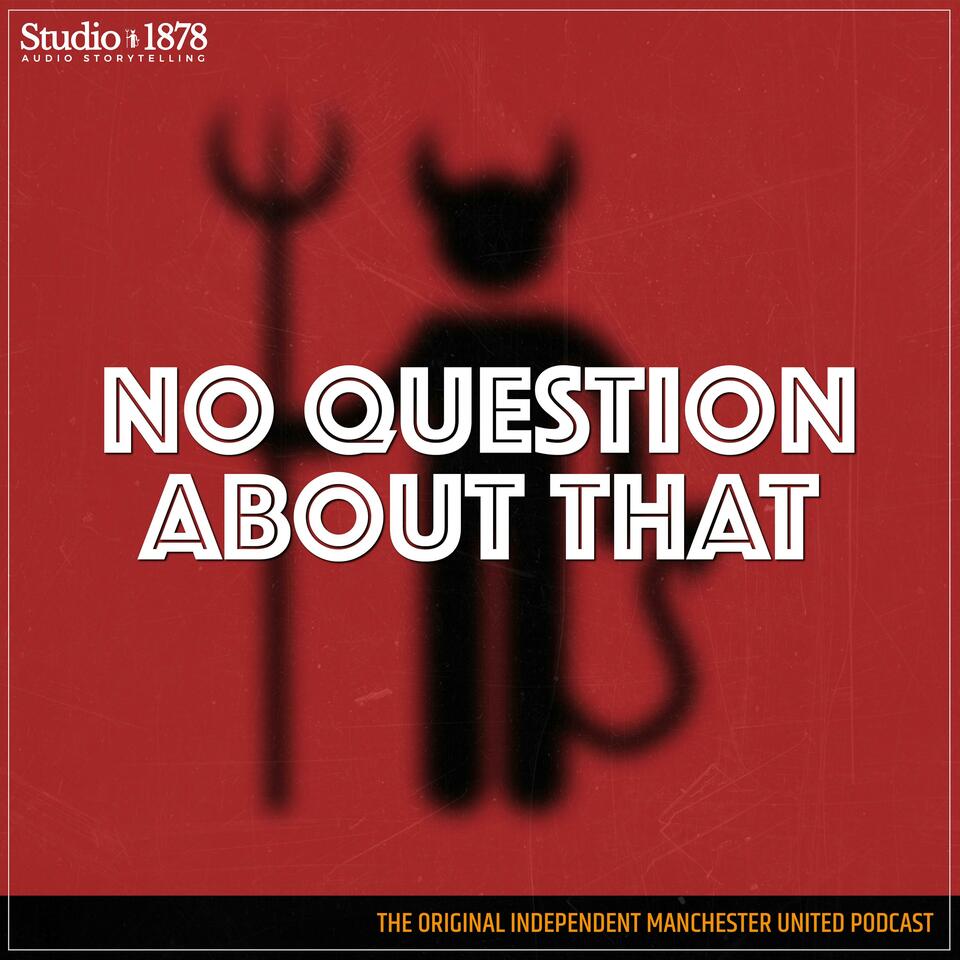 No Question About That - a Manchester United podcast