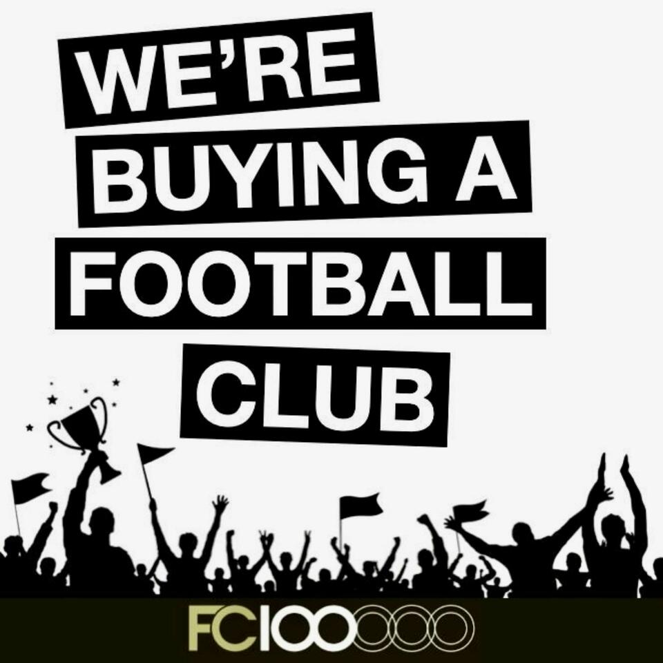 We're Buying a Football Club - FC 100000