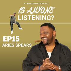 Vodka & Sex feat Aries Spears (Ep15) - Is Anyone Listening?