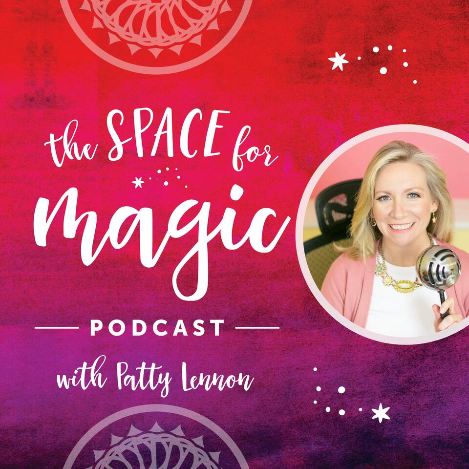 The Space For Magic Podcast with Patty Lennon