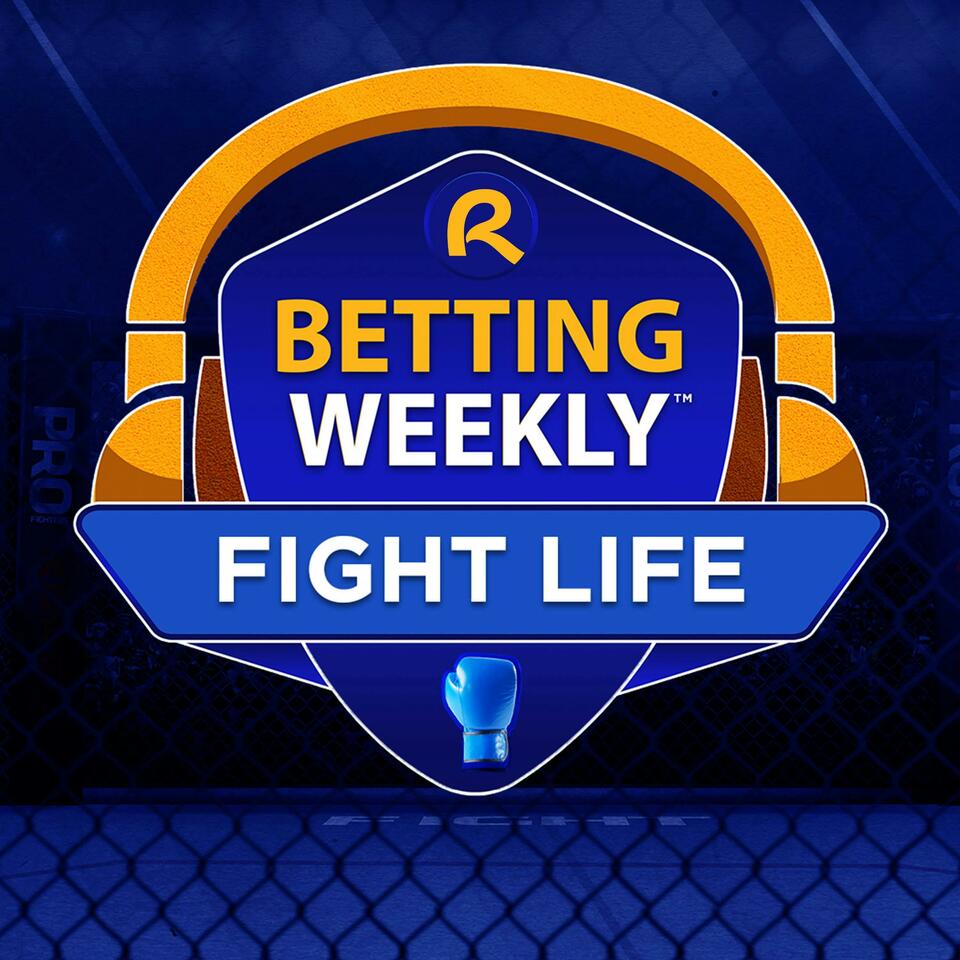 Betting Weekly: Fight Life