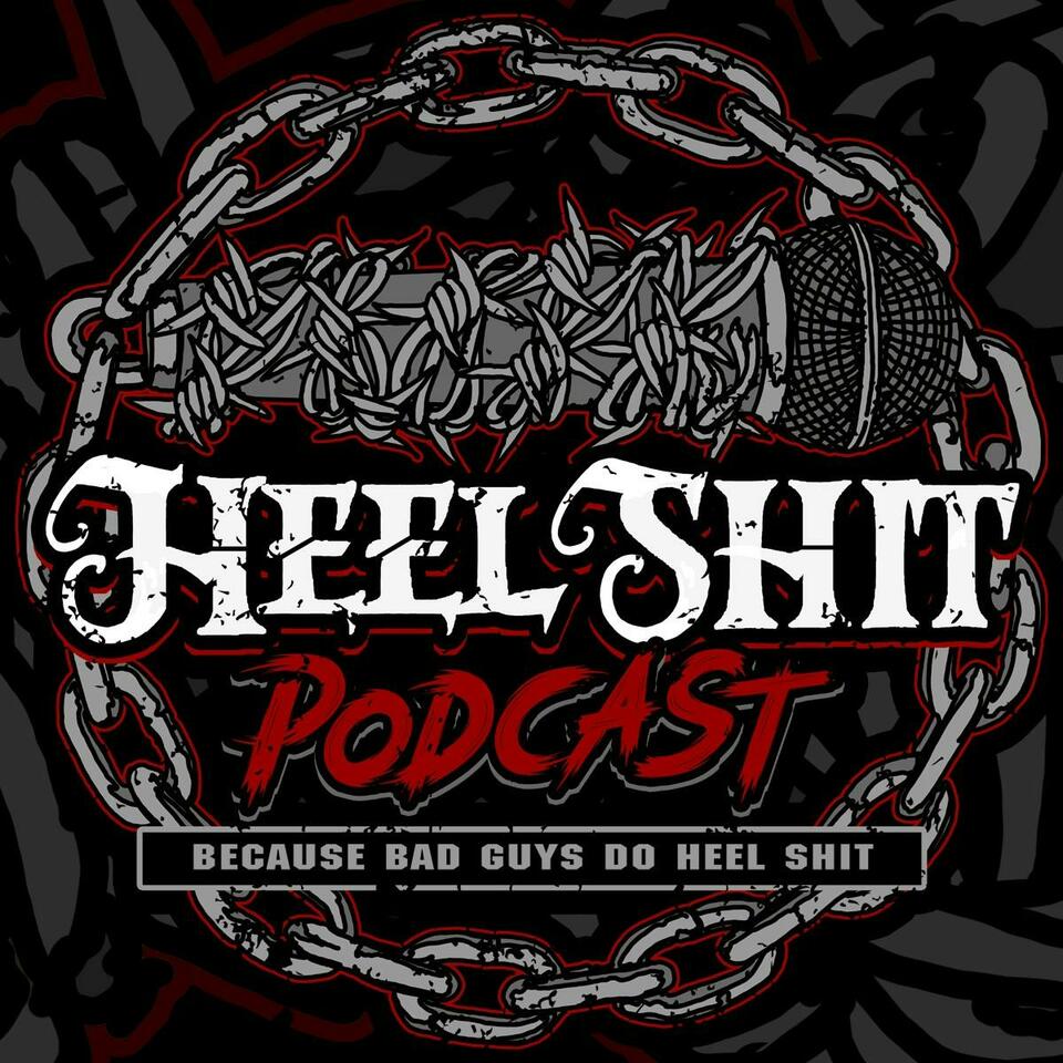 Heel Shit Podcast